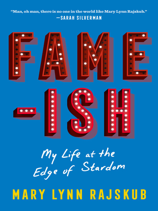 Title details for Fame-Ish by Mary Lynn Rajskub - Available